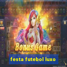 festa futebol luxo